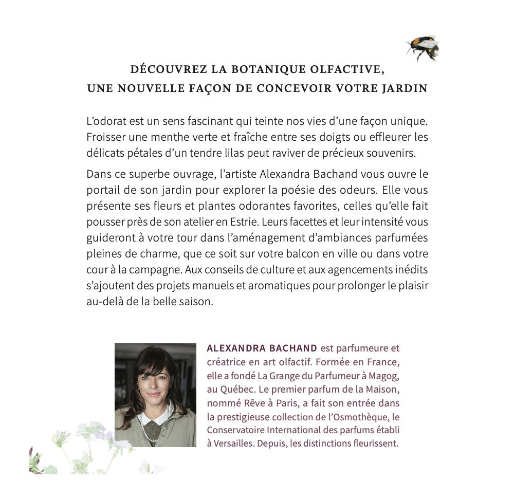 jardins de senteurs, projets aromatiques, secrets de parfumerie, botanique olfactive, jardin odorant, jardin de parfumeur, plantes à parfum, aromates, jardinage, culture de fleurs, parfumerie, parfum, Alexandra Bachand, La Grange du Parfumeur, livre botanique, floriographie, floriography, rose, lys, iris, jasmin, gardénia, muguet, lilas, eucalyptus, pivoine, plantes parfumés, odorat, odeurs, sillage, aménagement paysager, jardin parfumé, jardinage, botanique olfactive, jardiner